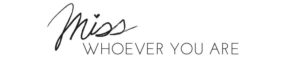 Miss Whoever You Are